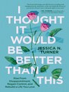 Imagen de portada para I Thought It Would Be Better Than This